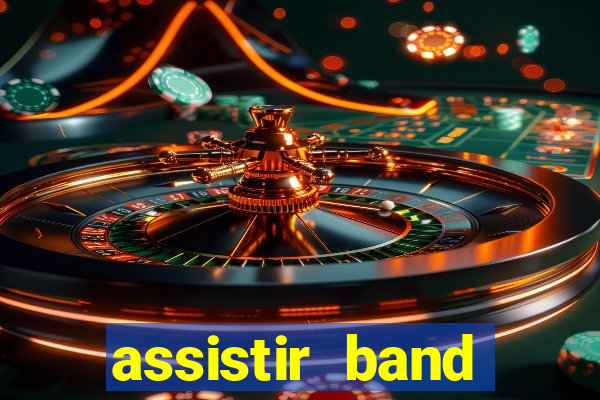 assistir band online ao vivo gratis